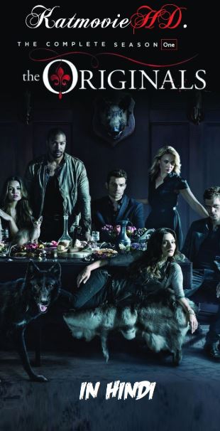 The Originals S01 Hindi Complete 720p Dual Audio [ English + Pak Dub] [Season 1] [Episode 20 Added]