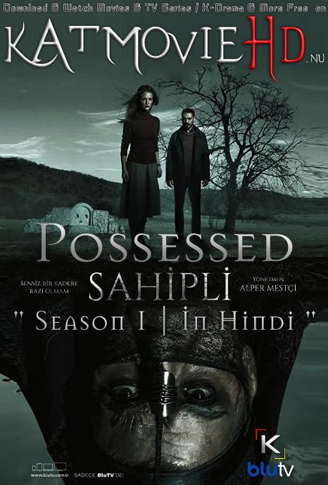 Download Possessed: Season 1 (in Hindi) All Episodes (Sahipli S01) Complete Hindi Dubbed [Turkish TV Series Dub in Hindi by MX.Player] Watch Possessed (Sahipli) S01 Online Free On KatMovieHD.nl .